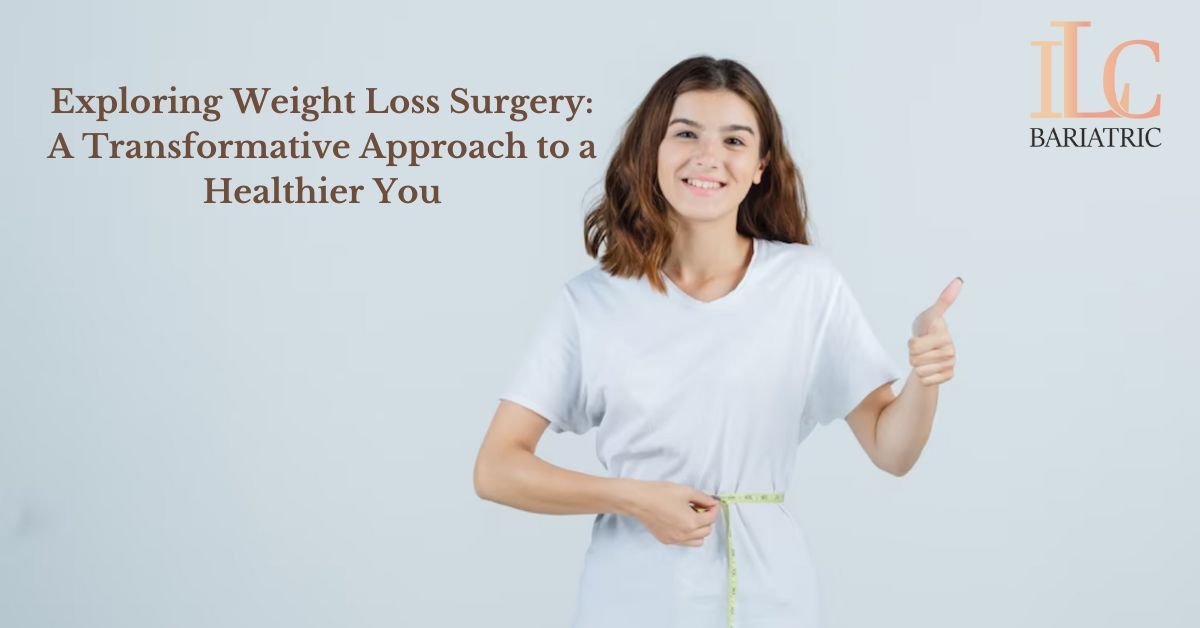 Exploring Weight Loss Surgery: A Transformative Approach to a Healthier You