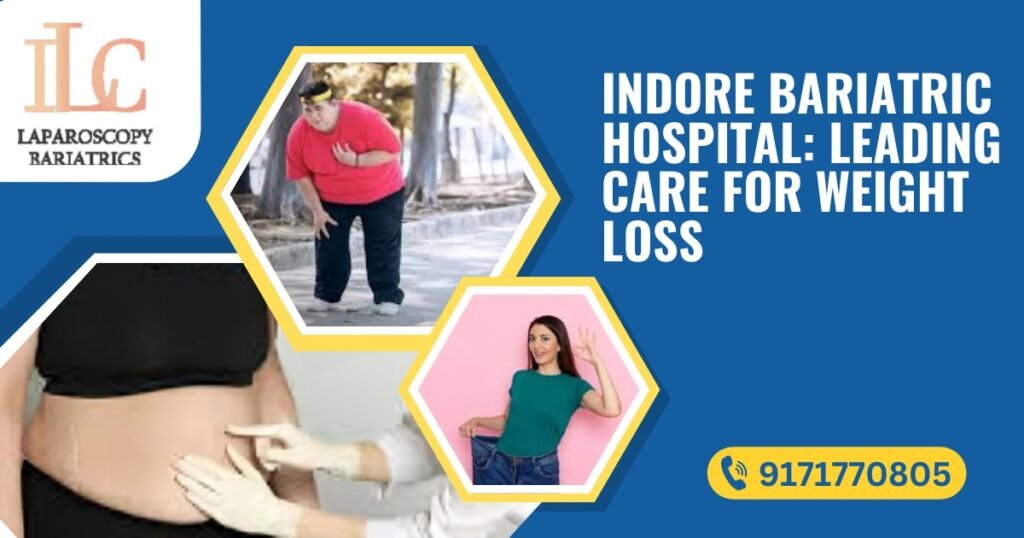 Indore Bariatric Hospital: Leading Care for Weight Loss