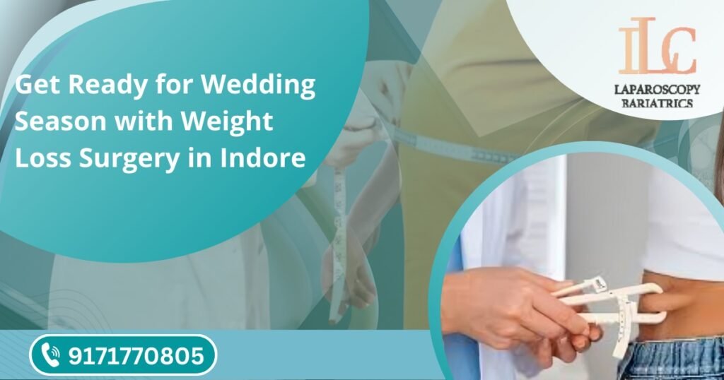 Get Ready for Wedding Season with Weight Loss Surgery in Indore