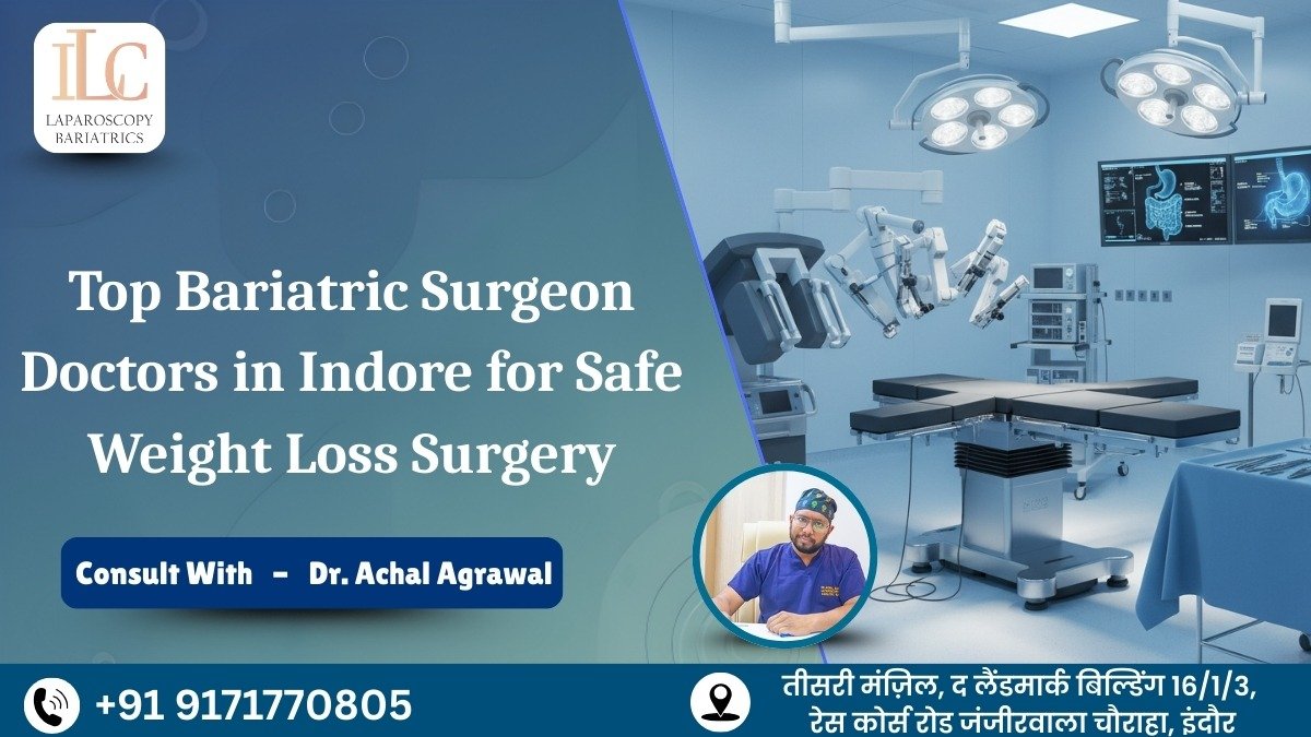 Top Bariatric Surgeon Doctors in Indore for Safe Weight Loss Surgery