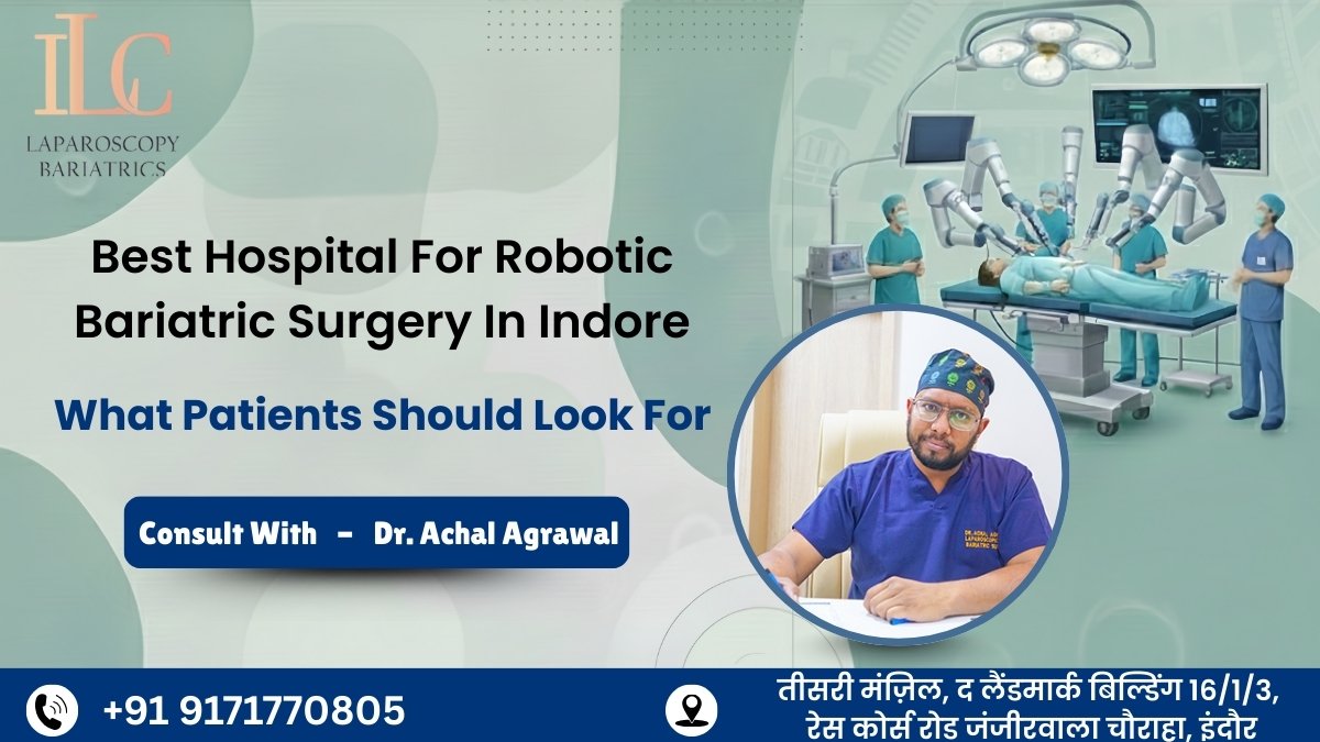 Best Hospital for Robotic Bariatric Surgery in Indore: What Patients Should Look For